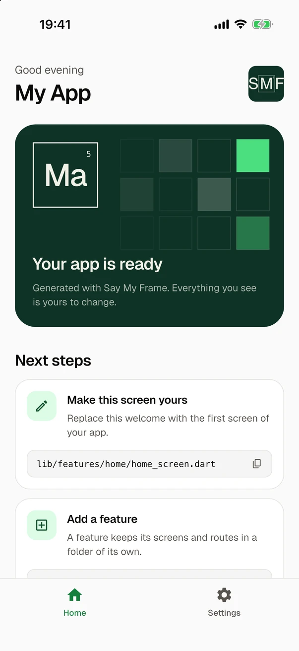 The start screen in the light theme: a greeting, the name My App, a dark green card that says "Your app is ready", and the next steps "Make this screen yours" and "Add a feature". A bar at the bottom has the tabs Home and Settings.