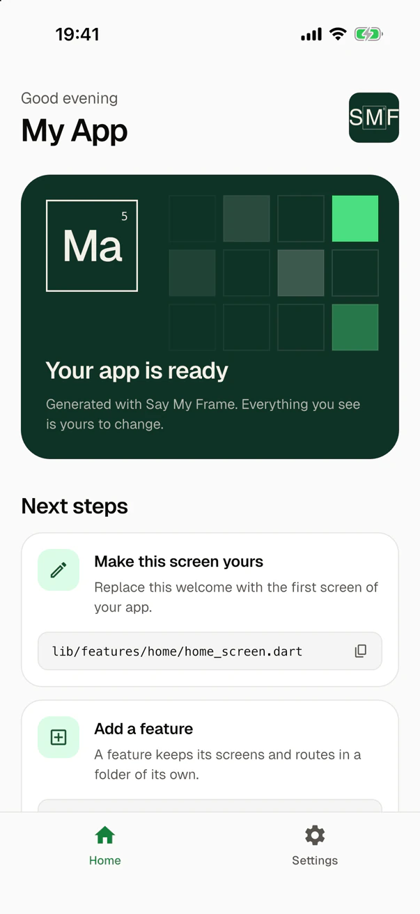 The start screen in the light theme: a greeting, the name My App, a dark green card that says "Your app is ready", and the next steps "Make this screen yours" and "Add a feature". A bar at the bottom has the tabs Home and Settings.